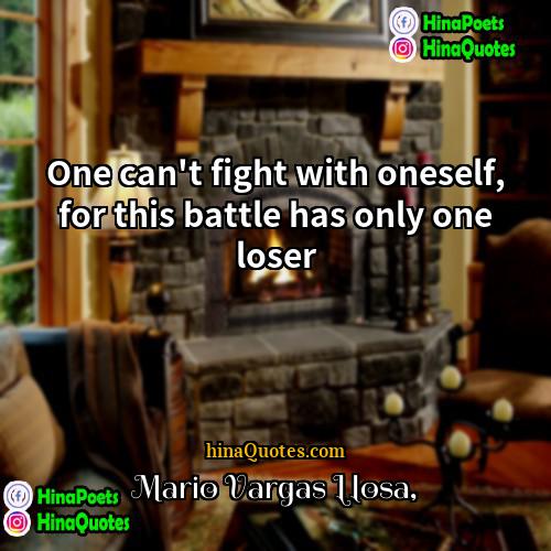 Mario Vargas Llosa Quotes | One can